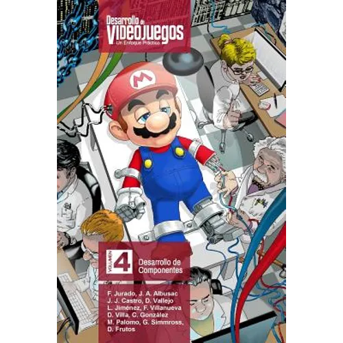 Desarrollo de Videojuegos. Un enfoque Práctico.: Volumen 4. Desarrollo de Componentes - Paperback