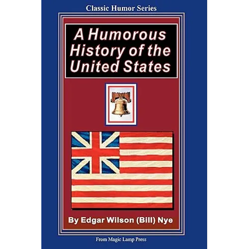 A Humorous History Of The United States: From The Magic Lamp Classic Humor Series - Paperback