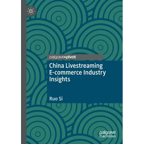 China Livestreaming E-Commerce Industry Insights - Paperback