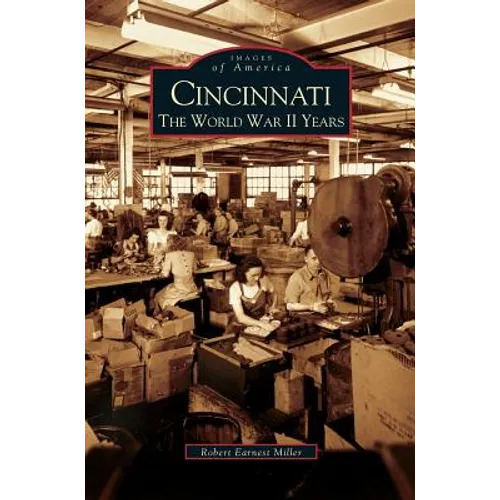 Cincinnati: The World War II Years - Hardcover