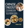 Chinese Takeout Cookbook: Top 75 Homemade Chinese Takeout Recipes To Enjoy - Paperback