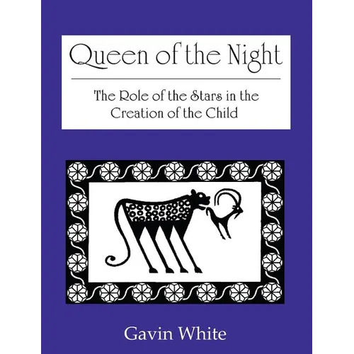 Queen of the Night. the Role of the Stars in the Creation of the Child - Paperback