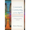 Covenant, Community, and the Spirit - Paperback