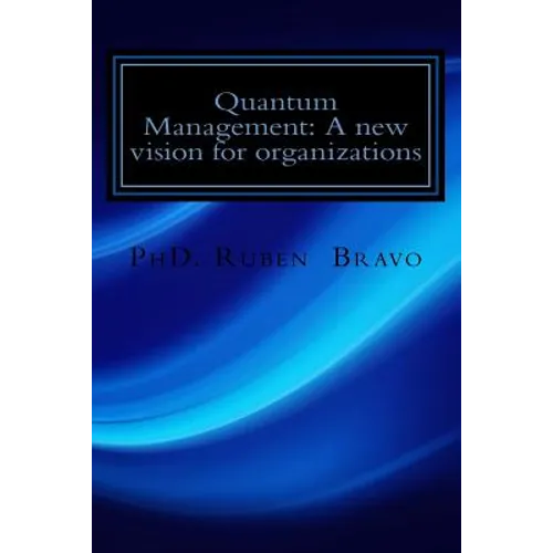 Quantum Management: A new vision for organizations: The quantum physics applied to organizations - Paperback