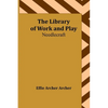 The Library of Work and Play: Needlecraft - Paperback