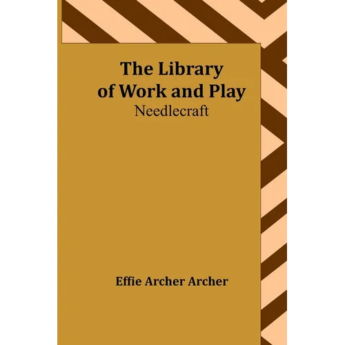The Library of Work and Play: Needlecraft - Paperback