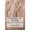 The Diet of Daniel: new, revised, expanded, and updated for 2016 and beyond - Paperback