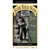 Slide, Kelly, Slide: The Wild Life and Times of Mike King Kelly - Paperback