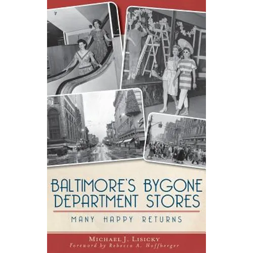 Baltimore's Bygone Department Stores: Many Happy Returns - Hardcover