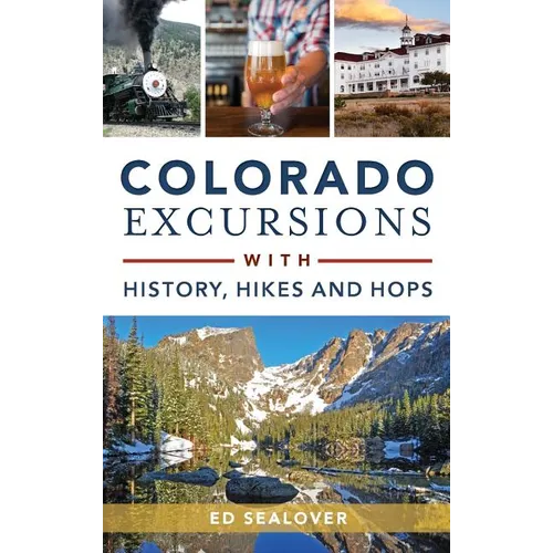 Colorado Excursions with History, Hikes and Hops - Hardcover