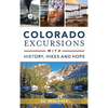 Colorado Excursions with History, Hikes and Hops - Hardcover