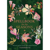 A Spellbook for the Seasons: Welcome Natural Change with Magical Blessings - Hardcover