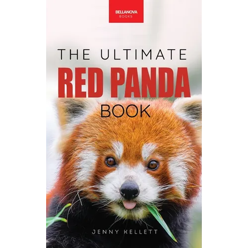 Red Pandas The Ultimate Book: 100+ Amazing Red Panda Facts, Photos, Quiz & More - Hardcover