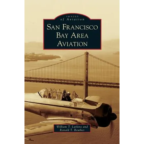San Francisco Bay Area Aviation - Hardcover
