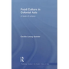 Food Culture in Colonial Asia: A Taste of Empire - Paperback