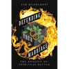 Defending Your Marriage: The Reality of Spiritual Battle - Paperback