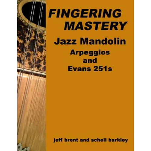 Fingering Mastery - Jazz Mandolin Arpeggios: & Evans 251s - Paperback