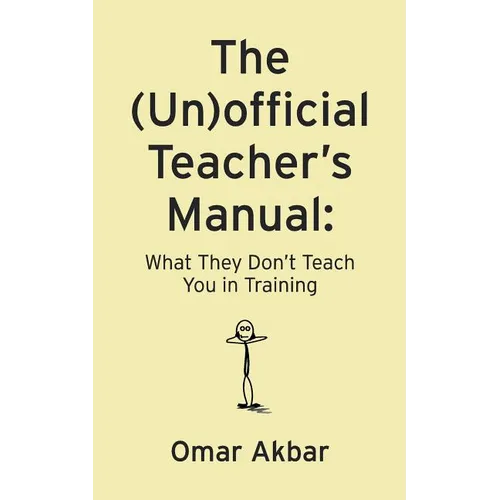 The (Un)official Teacher's Manual: What They Don't Teach You in Training - Paperback