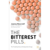 The Bitterest Pills: The Troubling Story of Antipsychotic Drugs - Paperback