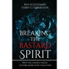 Breaking the Bastard Spirit: Why the church needs fathers now more than ever! - Paperback