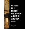 Classic Film Series: Once Upon a Time in America 2021 Edition - Paperback