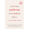 Loving Adopted Children Well: A 5 Love Languages(r) Approach - Paperback
