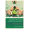 Imaging the Great Puerto Rican Family: Framing Nation, Race, and Gender During the American Century - Paperback
