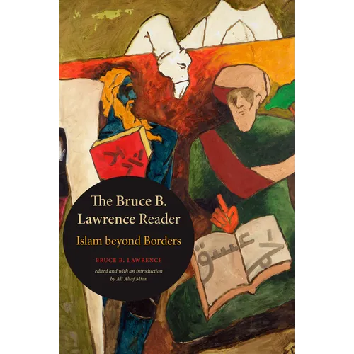 The Bruce B. Lawrence Reader: Islam Beyond Borders - Paperback