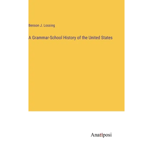 A Grammar-School History of the United States - Hardcover