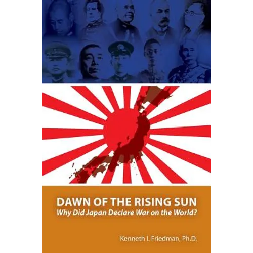 Dawn of the Rising Sun: Why Did Japan Declare War on the World? - Paperback