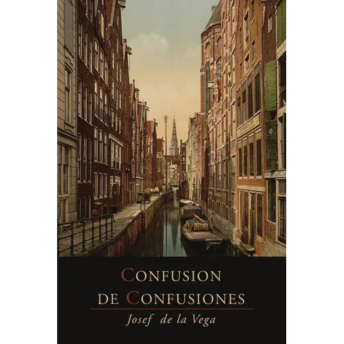 Confusion de Confusiones [1688]: Portions Descriptive of the Amsterdam Stock Exchange - Paperback