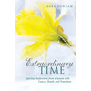 Extraordinary Time: Spiritual Reflections from a Season with Cancer, Death, and Transition - Hardcover