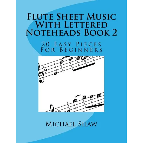 Flute Sheet Music With Lettered Noteheads Book 2: 20 Easy Pieces For Beginners - Paperback