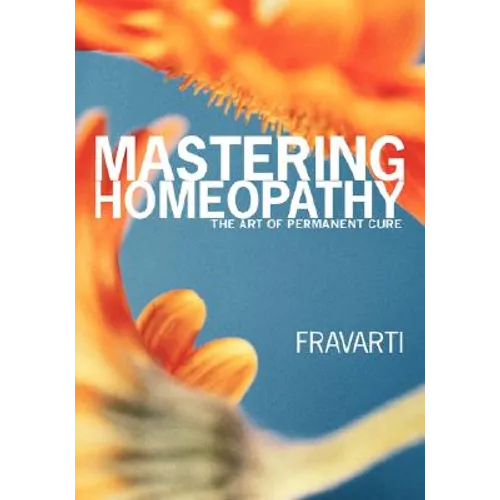 Mastering Homeopathy: The Art of Permanent Cure - Paperback