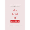 The Heart of Anger: How the Bible Transforms Anger in Our Understanding and Experience - Paperback