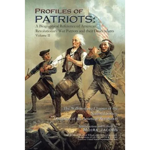 Profiles of Patriots: A Biographical Reference of American Revolutionary War Patriots and their Descendants - Paperback