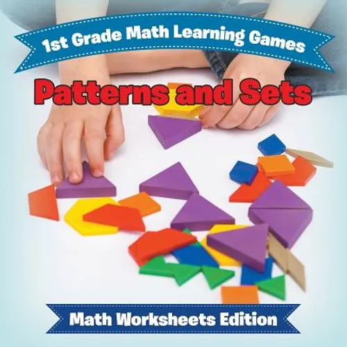 1st Grade Math Learning Games: Patterns and Sets Math Worksheets Edition - Paperback
