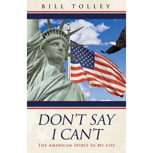 Don't Say I Can't: The American Spirit In My Life - Paperback