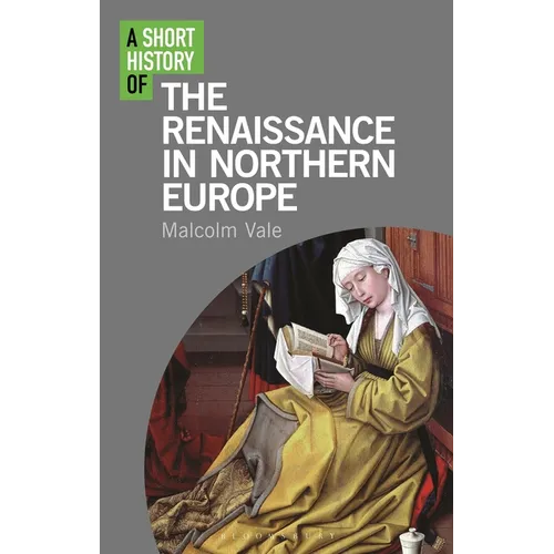 A Short History of the Renaissance in Northern Europe - Hardcover