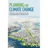 Planning for Climate Change: A Reader in Green Infrastructure and Sustainable Design for Resilient Cities - Paperback
