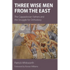 Three Wise Men from the East: The Cappadocian Fathers and the Struggle for Orthodoxy - Paperback