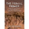The Primal Primer: Survive Anything, Slay Anxiety, and Exit the System - Hardcover