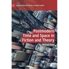 Postmodern Time and Space in Fiction and Theory - Hardcover