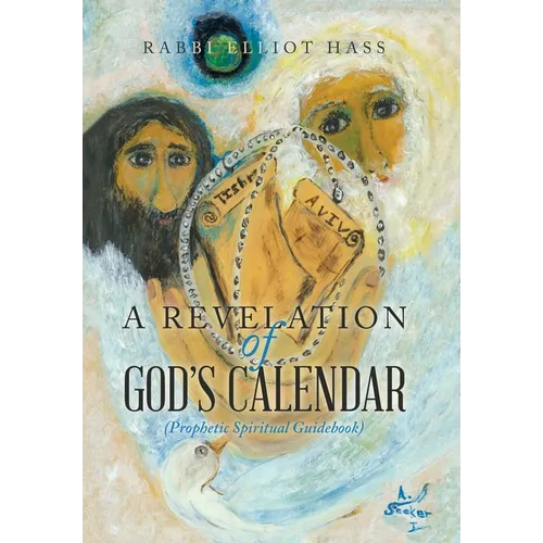 A Revelation of God's Calendar: (Prophetic Spiritual Guidebook) - Hardcover