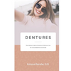 Dentures: The Ultimate Guide to Dentures & Denture Care for a Beautifully Restored Smile - Paperback