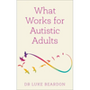 What Works for Autistic Adults - Paperback