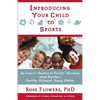 Introducing Your Child to Sports: An Expert's Answers to Parents' Questions about Raising a Healthy, Balanced, Happy Athlete - Paperback