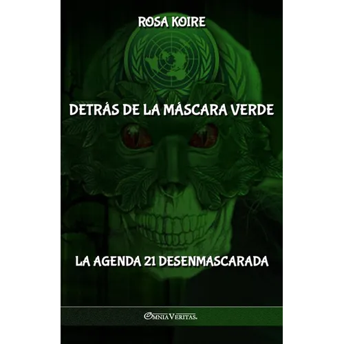 Detrás de la máscara verde: La Agenda 21 desenmascarada - Paperback
