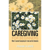 Caregiving for Beginners: What I Learned Caregiving for Frank and His Dementia - Paperback