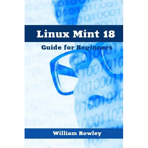 Linux Mint 18: Guide for Beginners - Paperback